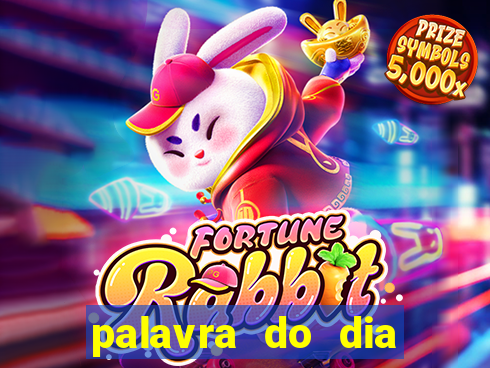 palavra do dia jogo contexto